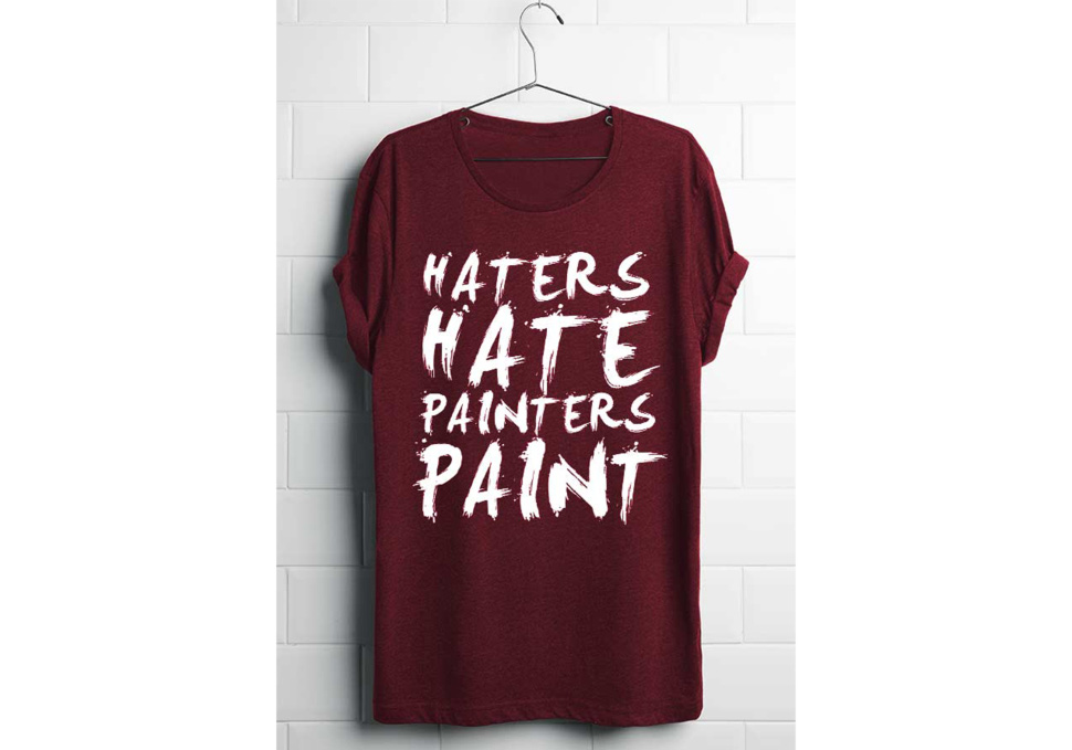 Graphic design, screenprinted maroon shirt 'haters hate painters paint' by Maya Walker